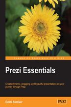 Okładka - Prezi Essentials. Create dynamic, engaging, and beautiful presentations on your journey through Prezi - Dominique Charlotte Sinclair