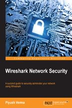 Okładka - Wireshark Network Security. A succinct guide to securely administer your network using Wireshark - Piyush Verma