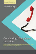Okładka - Conducting a Telephone Interview. Master the art of conducting a telephone interview to make the most effective hiring decisions - Vaibhav Gupta