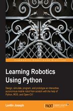 Okładka - Learning Robotics using Python. Bring robotics projects to life with Python! Discover how to harness everything from Blender to ROS and OpenCV with one of our most popular robotics books - Lentin Joseph