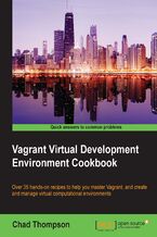 Okładka - Vagrant Virtual Development Environment Cookbook. 35 solutions to help you utilize virtualization with Vagrant more effectively – learn how to develop and manage Vagrant in the cloud to improve collaboration - Chad O Thompson