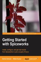 Okładka - Getting Started with Spiceworks. Install, configure, and get real results from Spiceworks in just a couple of hours - Darren Schoen