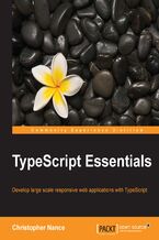 Okładka - Typescript essentials. Develop large scale responsive web applications with TypeScript - Christopher Nance