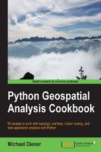 Okładka - Python Geospatial Analysis Cookbook. Over 60 recipes to work with topology, overlays, indoor routing, and web application analysis with Python - Michael Diener