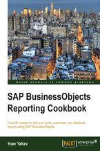 Okładka - SAP BusinessObjects Reporting Cookbook. Over 80 recipes to help you build, customize, and distribute reports using SAP BusinessObjects - Yoav Yohav