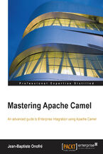 Okładka - Mastering Apache Camel. An advanced guide to Enterprise Integration using Apache Camel - Jean-Baptiste Onofré