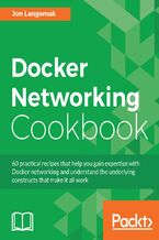 Okładka - Docker Networking Cookbook. 60 practical recipes that help you gain expertise with Docker networking and understand the underlying constructs that make it all work - Jon Langemak, Aditya Amar