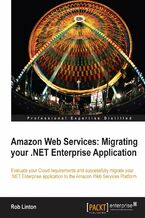 Okładka - Amazon Web Services: Migrating your .NET Enterprise Application. Evaluate your Cloud requirements and successfully migrate your .NET Enterprise Application to the Amazon Web Services Platform - Rob Linton