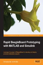 Okładka - Rapid BeagleBoard Prototyping with MATLAB and Simulink. Leverage the power of Beagleboard to develop and deploy practical embedded projects - Xuewu Dai, Fei Qin