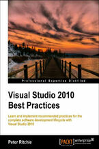 Okładka - Visual Studio 2010 Best Practices. Learn and implement recommended practices for the complete software development lifecycle with Visual Studio 2010 with this book and - Peter Ritchie