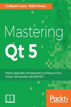 Okładka - Mastering Qt 5. Create stunning cross-platform applications - Robin Penea, Guillaume Lazar