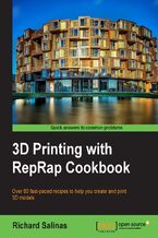 Okładka - 3D printing with RepRap Cookbook. Over 80 fast-paced recipes to help you create and print 3D models - Richard Salinas