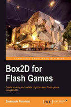 Okładka - Box2D for Flash Games. Create amazing and realistic physics-based Flash games using Box2D with this book and - Emanuele Feronato