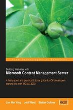 Okładka - Building Websites with Microsoft Content Management Server. A fast-paced and practical tutorial guide for C# developers starting out with MCMS 2002 - Joel Ward