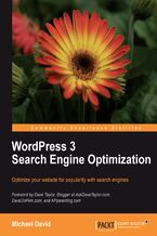 Okładka - WordPress 3 Search Engine Optimization. Getting your WordPress site well positioned on Google and Bing is a fine art that this guide covers brilliantly. From SEO basics to white-hat tips and tricks, you‚Äôll learn to give your site the competitive edge - Michael David