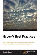 Okładka - Hyper-V Best Practices. Equip yourselves with the real-world configurations and best practices of Hyper-V to take full advantage of its virtualization capabilities - Benedict Berger
