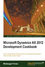 Okładka - Microsoft Dynamics AX 2012 Development Cookbook. Customizing Dynamics AX to suit the specific needs of an organization is plain sailing when you use this cookbook of modifications. With more than 80 practical recipes it's the perfect handbook for all Dynamics AX developers - Mindaugas Pocius