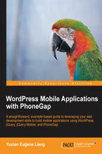 Okładka - WordPress Mobile Applications with PhoneGap. A straightforward, example-based guide to leveraging your web development skills to build mobile applications using WordPress, jQuery, jQuery Mobile, and PhoneGap with this book and - Eugene Liang