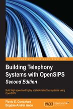 Okładka - Building Telephony Systems with OpenSIPS. Build high-speed and highly scalable telephony systems using OpenSIPS - Second Edition - Flavio E. Goncalves, Flavio E Goncalves, Bogdan-Andrei Iancu