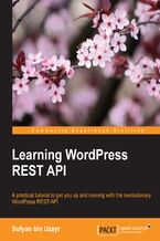 Okładka - Learning WordPress REST API. A practical tutorial to get you up and running with the revolutionary WordPress REST API - Sufyan bin Uzayr