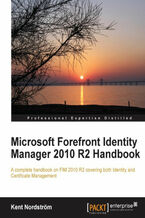 Okładka - Microsoft Forefront Identity Manager 2010 R2 Handbook. This is the only reference you need to implement and manage Microsoft Forefront Identity Manager in your business. Takes you from design to configuration in logical steps, and even covers basic Certificate Management and troubleshooting - Kent Nordstrom