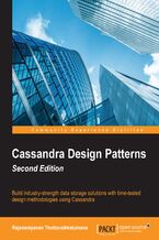 Okładka - Cassandra Design Patterns. Build real-world, industry-strength data storage solutions with time-tested design methodologies using Cassandra - Second Edition - Rajanarayanan Thottuvaikkatumana