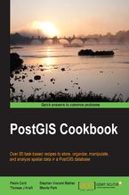 Okładka - PostGIS Cookbook. For web developers and software architects this book will provide a vital guide to the tools and capabilities available to PostGIS spatial databases. Packed with hands-on recipes and powerful concepts - Paolo Corti, Bborie Park