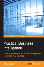 Okładka - Practical Business Intelligence. Optimize Business Intelligence for Efficient Data Analysis - Ahmed Sherif
