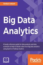 Okładka - Big Data Analytics. Real time analytics using Apache Spark and Hadoop - Venkat Ankam, Aravind Nallan