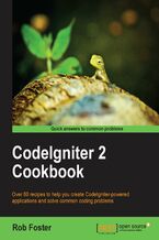 Okładka - CodeIgniter 2 Cookbook. As a PHP developer, you may have wondered how much difference the Codeigniter framework might make when creating web applications. Now you can find out with a host of customizable recipes ready to insert into your own work - Robert Foster