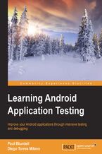 Okładka - Learning Android Application Testing. Improve your Android applications through intensive testing and debugging - Paul Blundell