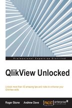 Okładka - Qlikview Unlocked. Unlock more than 50 amazing tips and tricks to enhance your QlikView skills - Roger Stone, Andrew Dove