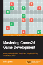 Okładka - Mastering Cocos2d Cross-Platform Game Development. Master game development with Cocos2d to develop amazing mobile games for iOS - Alex Ogorek