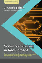 Okładka - Social Networking in Recruitment. Build your social networking expertise to give yourself a cost-effective advantage in the hiring market with this book and - Amanda Belton