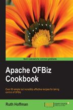 Okładka - Apache OfBiz Cookbook. Over 60 simple but incredibly effective recipes for taking control of OFBiz - Ruth Hoffman