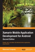 Okładka - Xamarin Mobile Application Development for Android, Second Edition. Develop, test, and deliver fully-featured Android applications using Xamarin - Nilanchala Panigrahy