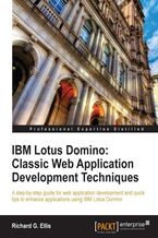 Okładka - IBM Lotus Domino: Classic Web Application Development Techniques. This tutorial takes Domino developers on a straight path through the jungle of techniques to deploy applications on the web and introduces you to the classic strategies. Why Google it when it‚Äôs all here? - Richard G Ellis