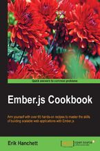 Okładka - Ember.js Cookbook. Arm yourself with over 65 hands-on recipes to master the skills of building scalable web applications with Ember.js - Erik Hanchett