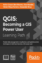 Okładka - QGIS:Becoming a GIS Power User. Master data management, visualization, and spatial analysis techniques in QGIS and become a GIS power user - Anita Graser, Víctor Olaya Ferrero, Oleksandr Bruy, Alex Mandel, Ben Mearns