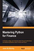Okładka - Mastering Python for Finance. Understand, design, and implement state-of-the-art mathematical and statistical applications used in finance with Python - James Ma Weiming