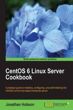 Okładka - CentOS 6 Linux Server Cookbook. An all-in-one guide to installing, configuring, and running a Centos 6 server. Ideal for newbies and old-hands alike, this practical tutorial ensures you get the best from this popular, enterprise-class free server solution - Jonathan Hobson