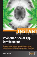 Okładka - Instant PhoneGap Social App Development. Consume social network feeds and share social network content using native plugins and PhoneGap - Kerri Shotts