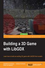 Okładka - Building a 3D Game with LibGDX. Learn how to build an exciting 3D game with LibGDX from scratch - Sebastián Di Giuseppe, Andreas Krühlmann, Elmar van Rijnswou