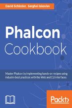 Okładka - Phalcon Cookbook. High Performance PHP Framework - Iakovlev, David Schissler