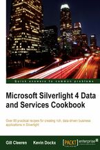 Okładka - Microsoft Silverlight 4 Data and Services Cookbook. Over 80 practical recipes for creating rich, data-driven business applications in Silverlight - Gill Cleeren, Kevin Dockx