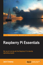 Okładka - Raspberry Pi Essentials. Get up and running with the Raspberry Pi to develop captivating projects - Jack Creasey