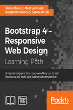 Okładka - Bootstrap 4 ??? Responsive Web Design. A step-by-step practical course enabling you to nail Bootstrap and make your web designs responsive - Silvio Moreto, Matt Lambert, Benjamin Jakobus, Jason Marah