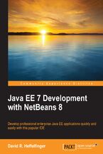 Okładka - Java EE 7 Development with NetBeans 8. Develop professional enterprise Java EE applications quickly and easily with this popular IDE - Third Edition - David R Heffelfinger