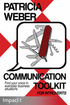 Okładka - Communication Toolkit for Introverts. With practical techniques optimized for introverts, find your voice in everyday business situations - Patricia Weber