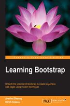 Okładka - Learning Bootstrap. Unearth the potential of Bootstrap to create responsive web pages using modern techniques - Aravind Shenoy